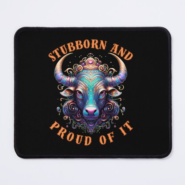 Item preview, Stubborn And Proud Of It. taurus traits designed and sold by ZodiacWonders.