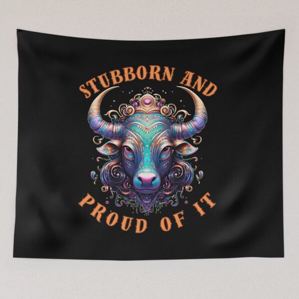 Item preview, Stubborn And Proud Of It. taurus traits designed and sold by ZodiacWonders.