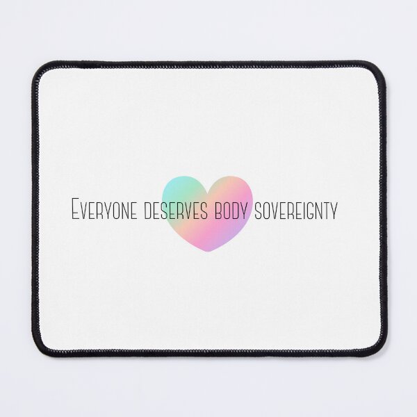 Item preview, Everyone Deserves Body Sovereignty designed and sold by Shilo George.