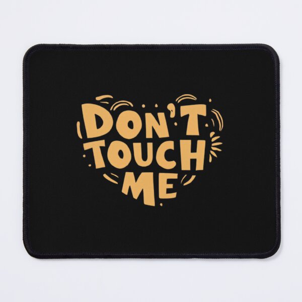 Item preview, Don't Touch Me designed and sold by MillenniumDrip.