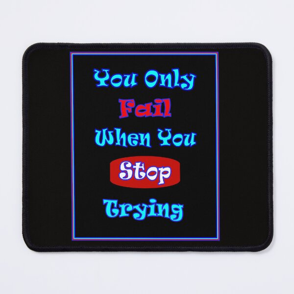 Item preview, You Only Fail When You Stop Trying Sayings Print designed and sold by posterbobs.