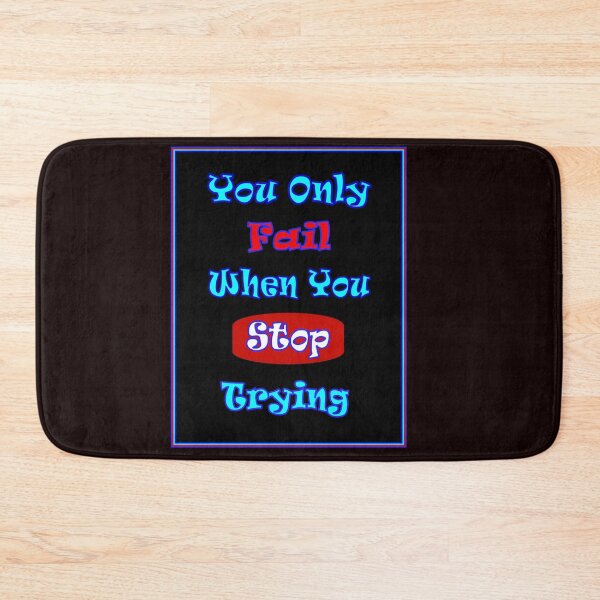 Item preview, You Only Fail When You Stop Trying Sayings Print designed and sold by posterbobs.