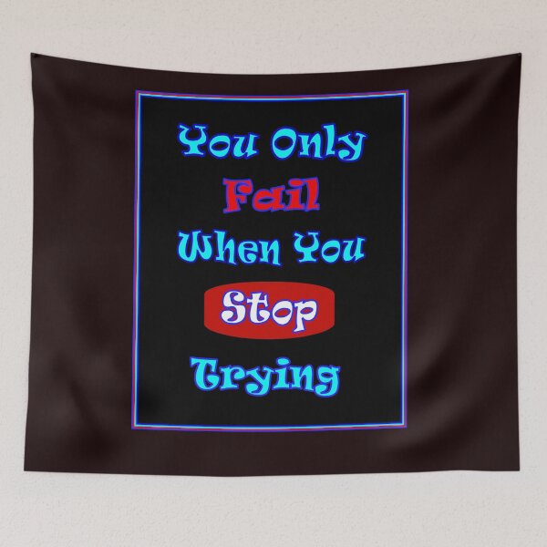 Item preview, You Only Fail When You Stop Trying Sayings Print designed and sold by posterbobs.
