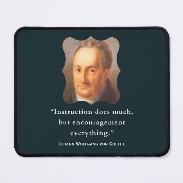 Item preview, Johann Wolfgang von Goethe portrait and quote: Instruction does much, but encouragement everything. designed and sold by artbleed.