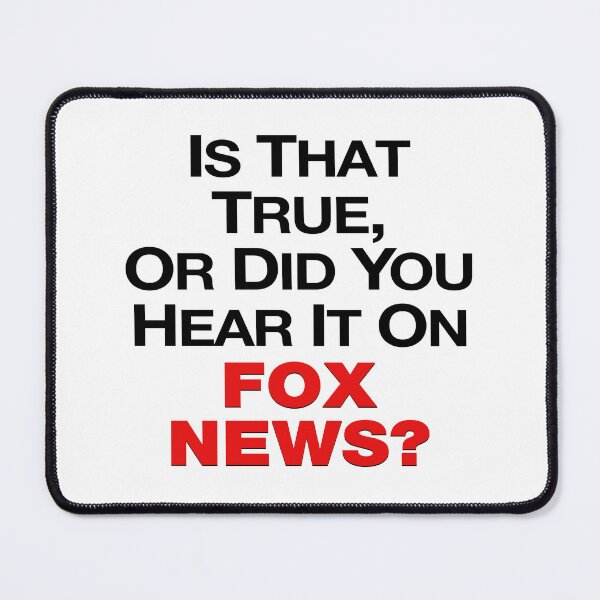 Item preview, Is That True or Did You Hear It on Fox News? designed and sold by LeftWingDesign.