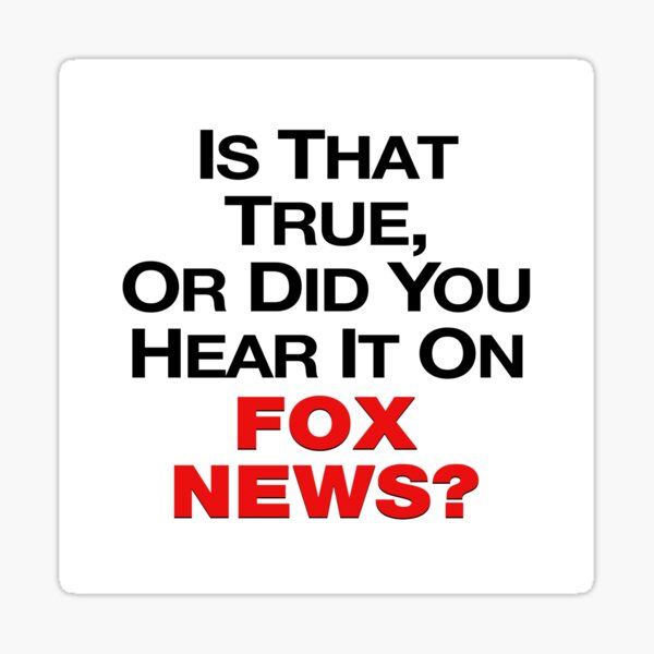 Artikel-Vorschau von Stimmt das oder haben Sie es bei Fox News gehört?, designt und verkauft von LeftWingDesign.