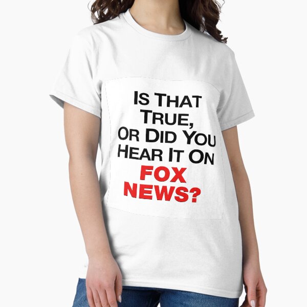 Item preview, Is That True or Did You Hear It on Fox News? designed and sold by LeftWingDesign.