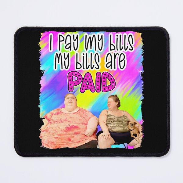 Item preview, Amy Tammy 1000 lb sisters sodies I pay my bills Ready designed and sold by iqenadak.