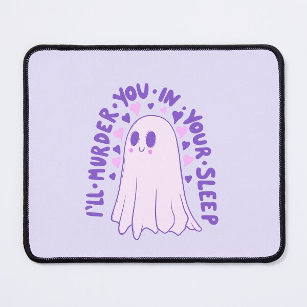 Item preview, I’ll murder you in your sleep - must be love ghost designed and sold by Jess.a.creates.