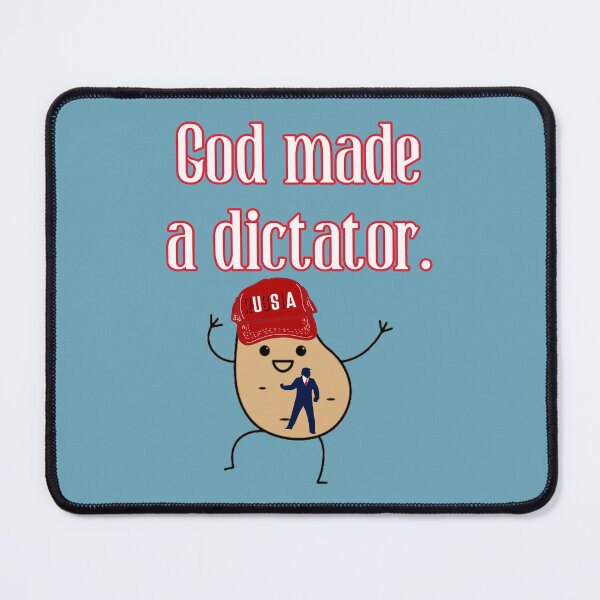Item preview, God made a dictator with an illustration of a Dick and a tator combined. Funny political satire. designed and sold by JoyOfHopeStore.