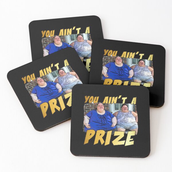 Item preview, Funny you ain’t a prize Amy 1000 lb pound Tammy show tv reality Slaton humor weight loss sisters Cla designed and sold by iqenadak.