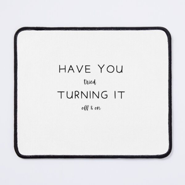 Item preview, Have You Tried Turning It Off & On designed and sold by Sadhvika.