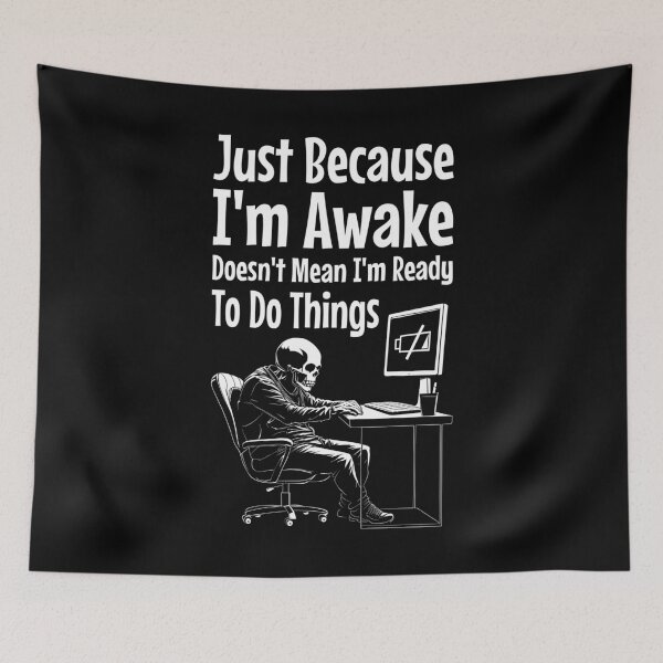 Item preview, Just Because I'm Awake Doesn't Mean I'm Ready To Do Things designed and sold by GrandeDuc.