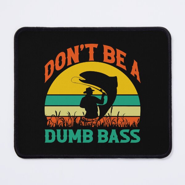 Item preview, Don't be a dumb bass designed and sold by Artifylab.