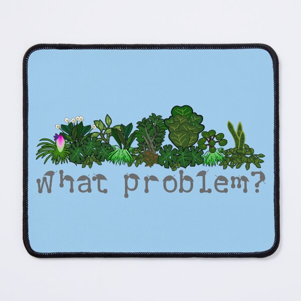 Item preview, "What problem? I don't have a plant problem" joke compilation designed and sold by meldra.