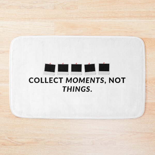 Item preview, Collect moments, not things. designed and sold by Bananobanini.