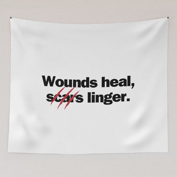 Item preview, Wounds heal, scars linger. designed and sold by Bananobanini.