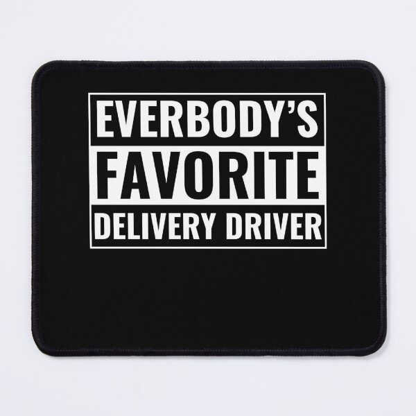 Item preview, Everybody's Favorite Delivery Driver Funny Delivery Guy designed and sold by BlueBerry-Pengu.