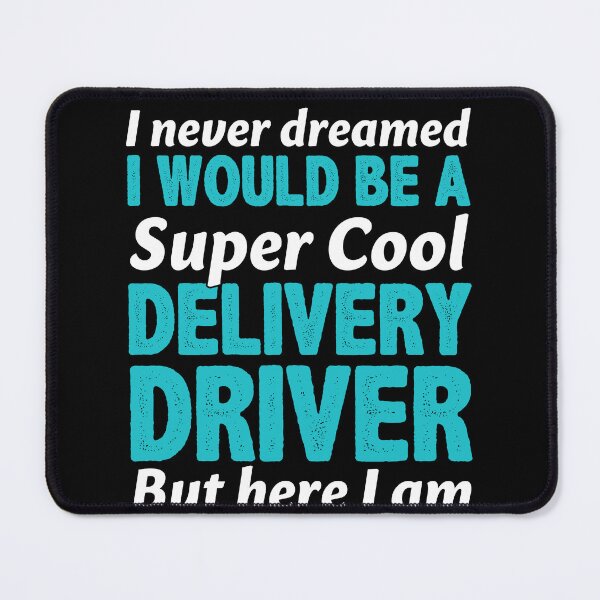 Item preview, Never Dreamed I Would Be a Super Cool Delivery Driver Funny designed and sold by BlueBerry-Pengu.
