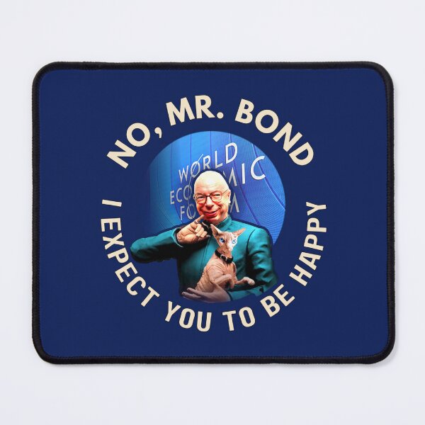 Item preview, Klaus Schwab, Globalist Bond Villain: No, Mr. Bond. I Expect You to be Happy. designed and sold by Sanctum Icons.