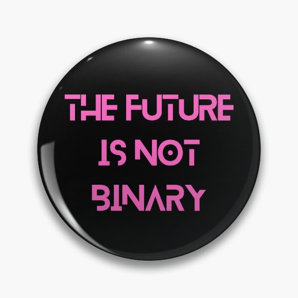 Item preview, The future is not binary designed and sold by RandomlyRainbow.