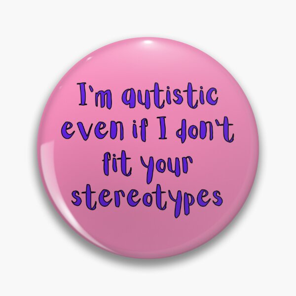 Item preview, I'm autistic even if I don't fit your stereotypes designed and sold by RandomlyRainbow.