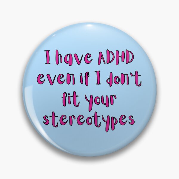 Item preview, I have ADHD even if I don't fit your stereotypes designed and sold by RandomlyRainbow.