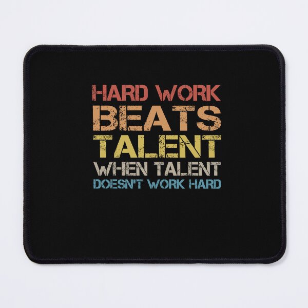 Item preview, Hard Work Beats Talent When Talent Doesn't Work designed and sold by SakuraPxl.