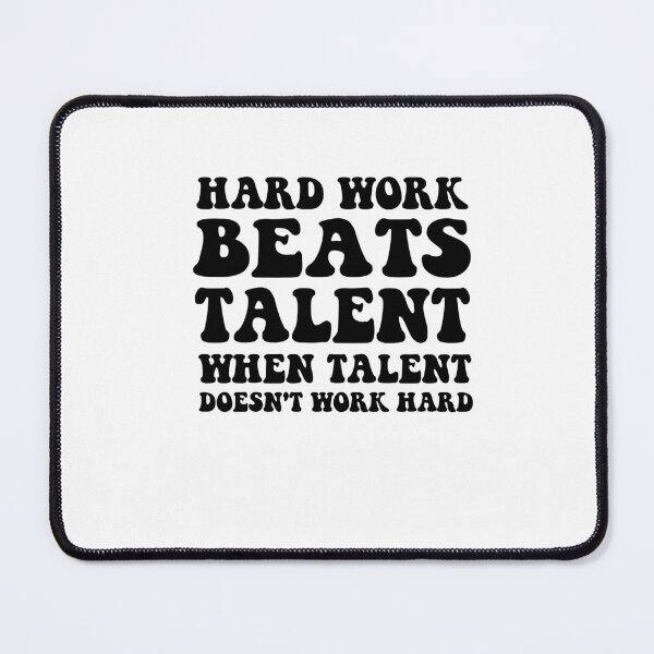 Item preview, Hard Work Beats Talent When Talent Doesn't Work designed and sold by SakuraPxl.