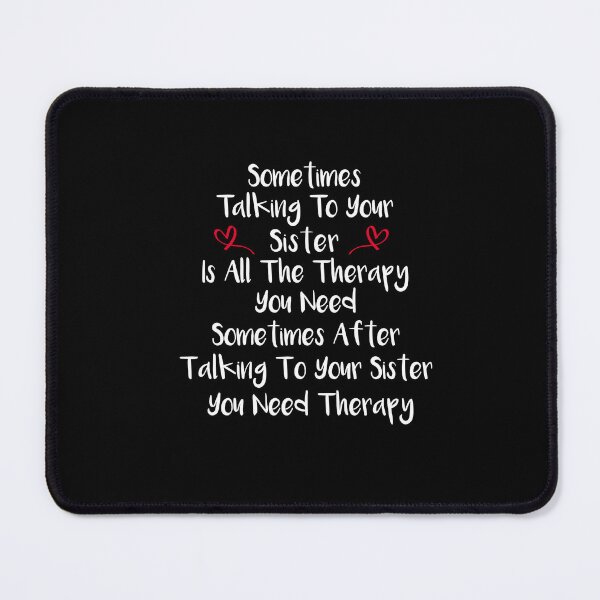 Item preview, Sometimes Talking To Your Sister Is All The Therapy designed and sold by SakuraPxl.