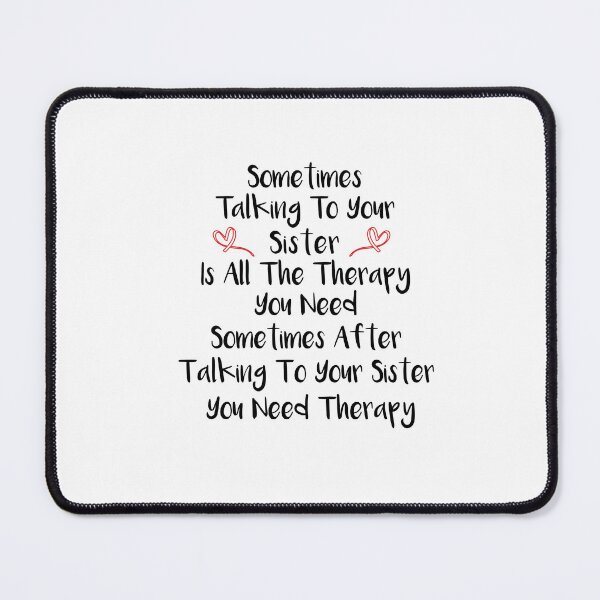 Item preview, Sometimes Talking To Your Sister Is All The Therapy designed and sold by SakuraPxl.
