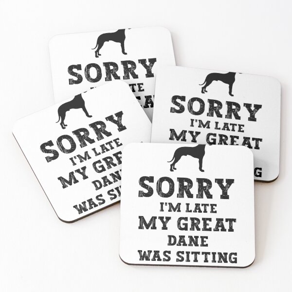Item preview,  Great Dane - Sorry I'm Late My Great Dane Was Sitting On Me designed and sold by SakuraPxl.