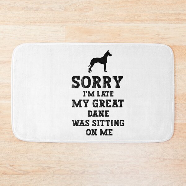 Item preview,  Great Dane - Sorry I'm Late My Great Dane Was Sitting On Me designed and sold by SakuraPxl.