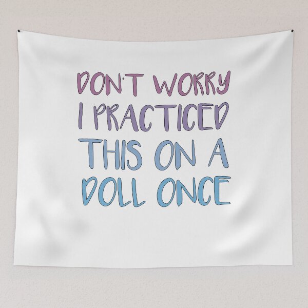 Item preview, Don't Worry, I Practiced This On A Doll, Once designed and sold by SakuraPxl.