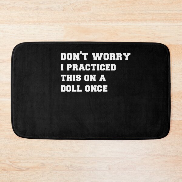 Item preview,  Don't Worry, I Practiced This On A Doll, Once designed and sold by SakuraPxl.
