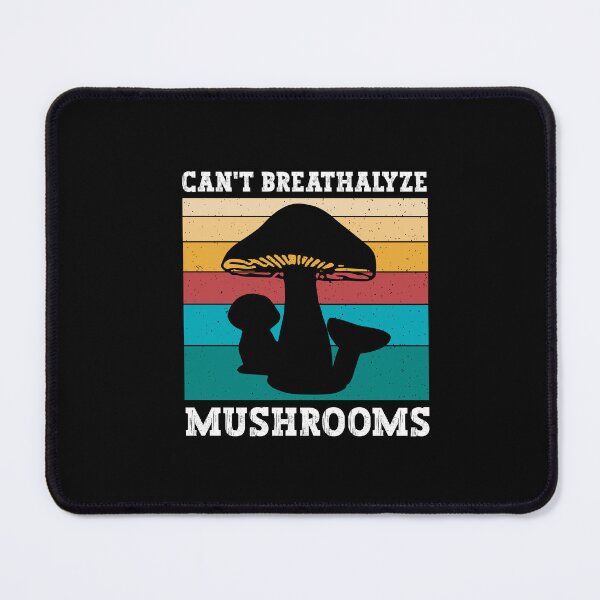 Item preview, Can't Breathalyze Mushrooms Funny Mushrooms Saying designed and sold by SakuraPxl.