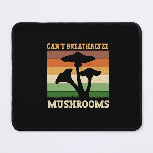 Item preview, Can't Breathalyze Mushrooms Funny Mushrooms Saying designed and sold by SakuraPxl.