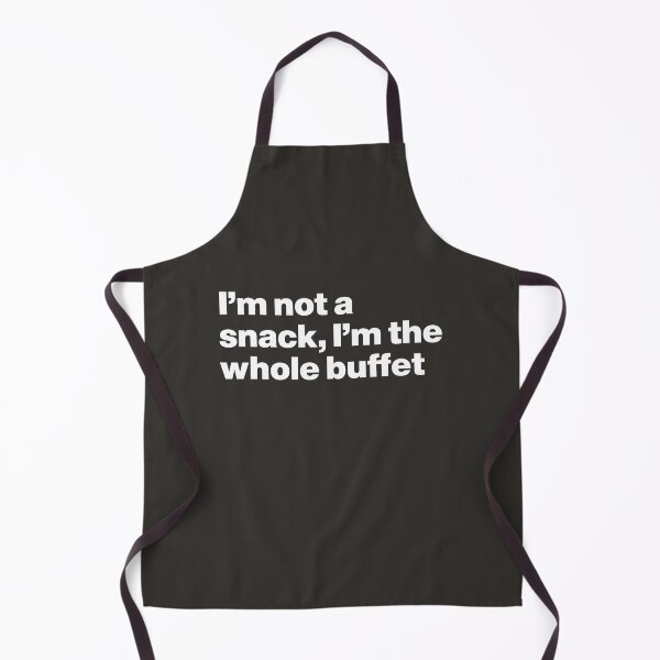 Item preview, I'm Not a Snack, I'm the Whole Buffet designed and sold by nancycrazy.