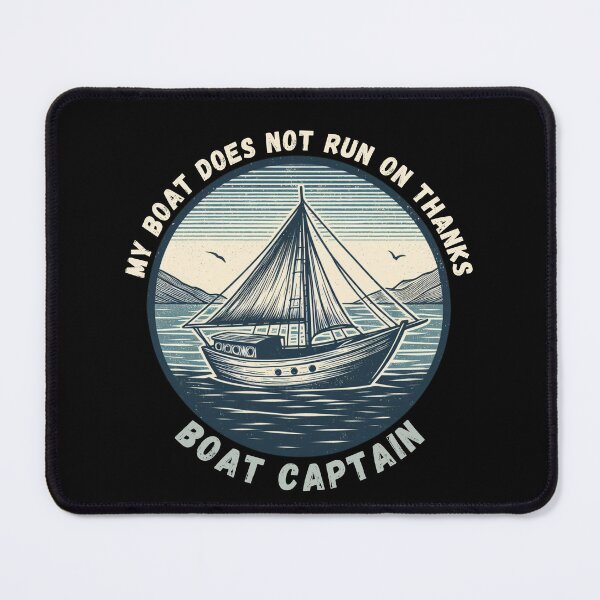 Item preview, My Boat Does Not Run on Thanks Boat Captain designed and sold by Azrora.