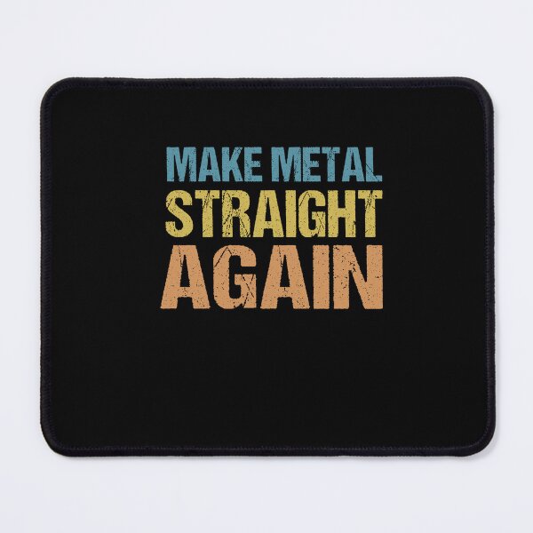 Item preview, Make Metal Straight Again designed and sold by SakuraPxl.