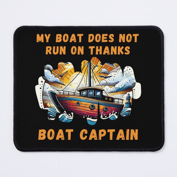 Item preview, My Boat Does Not Run on Thanks Boat Captain designed and sold by Azrora.