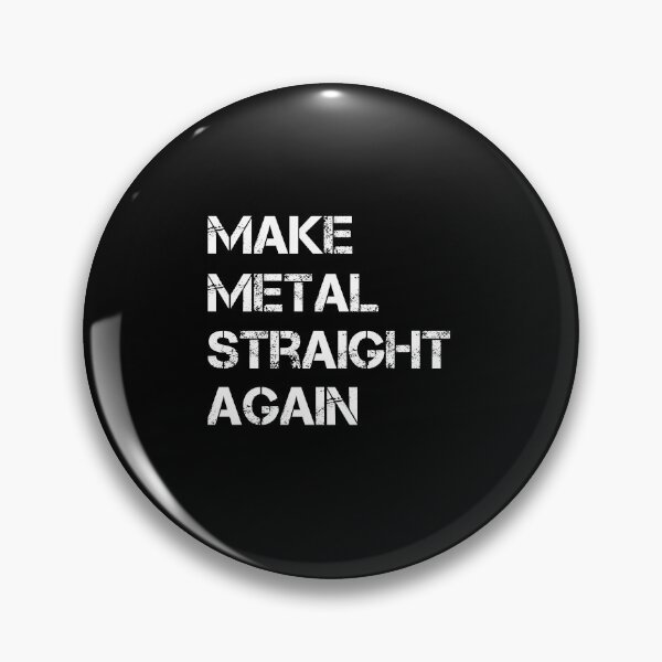 Item preview, Make Metal Straight Again designed and sold by SakuraPxl.