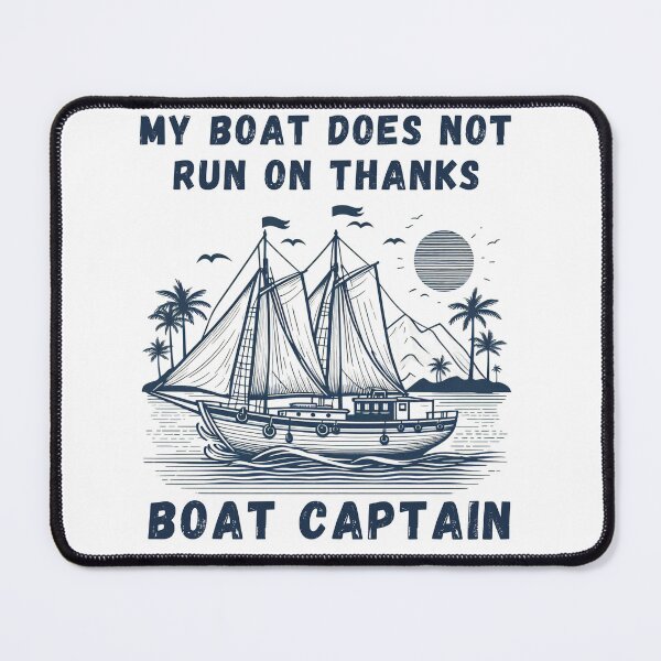 Item preview, My Boat Does Not Run on Thanks Boat Captain designed and sold by Azrora.
