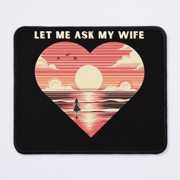 Item preview, Let Me Ask My Wife designed and sold by Azrora.