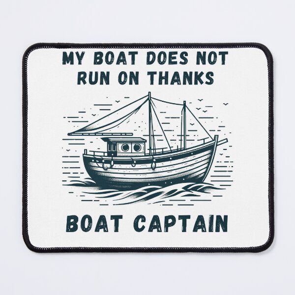 Item preview, My Boat Does Not Run on Thanks Boat Captain designed and sold by Azrora.