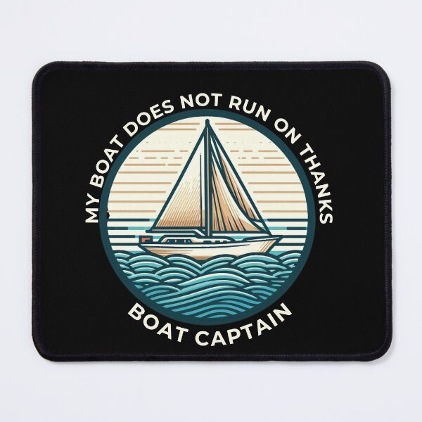 Item preview, My Boat Does Not Run on Thanks Boat Captain designed and sold by Azrora.