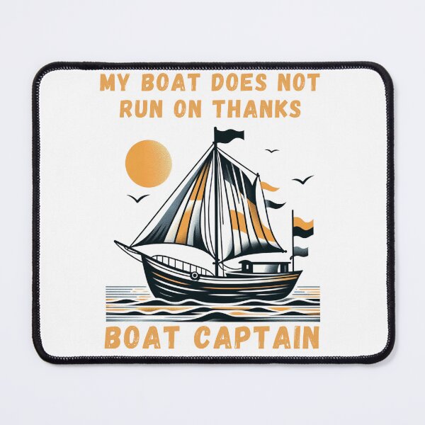 Item preview, My Boat Does Not Run on Thanks Boat Captain designed and sold by Azrora.