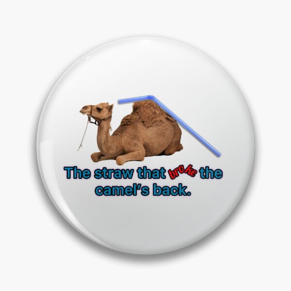 Item preview, THE STRAW THAT BROKE  THE CAMEL’S BACK designed and sold by LuvosBar.