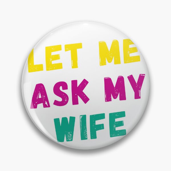 Item preview, Let Me Ask My Wife designed and sold by Azrora.
