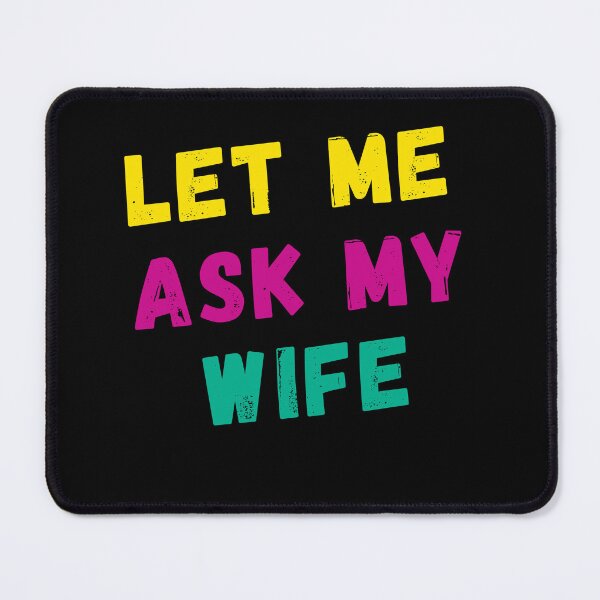 Item preview, Let Me Ask My Wife designed and sold by Azrora.